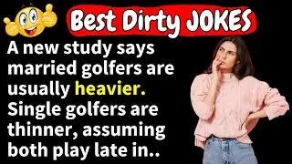 🤣Dirty Jokes!🤣A new study says married golfers are usually heavier. Single golfers are...