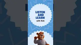 Listen and learn with Bob (🏫)