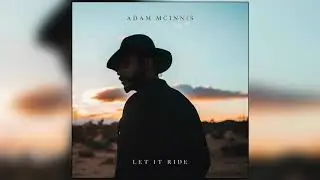 Adam Mcinnis - Let It Ride (Official Audio)