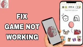 How To Fix And Solve Game Not Working On Brain Test App | Final Solution