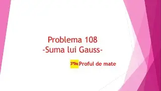 Problema 108: Suma lui Gauss #profuldemate #teme #matematica #scoala