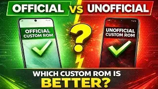 Official vs Unofficial Custom ROM &ndash; The Truth