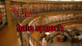 What does hate speech mean?
