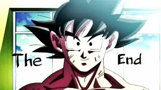 Dragon Ball Super 「 AMV 」- The End