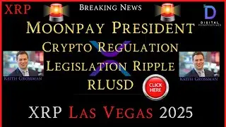 XRP- Moonpay President Keith Grossman - Crypto/Regs/Legislation/Ripple/RLUSD & XRP Las Vegas 2025