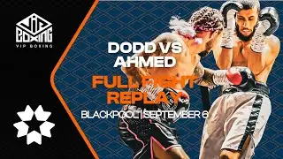 📽 FULL FIGHT REPLAY | Jake Dodd vs Ahmed | Blackpool Winter Gardens | September 6 🥊