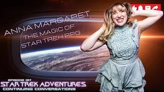 Anna Margaret on Star Trek, Magic, and the Importance of Failure