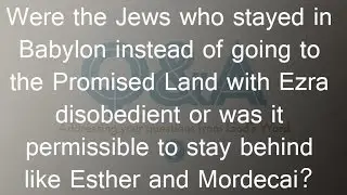 Were the Jews who stayed in Babylon disobedient or was it permissible to stay behind?