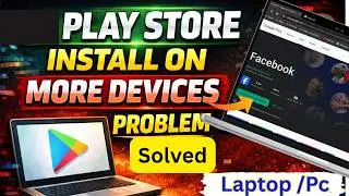 Install on more devices play store Problem Laptop / Pc | play store showing install on more devices