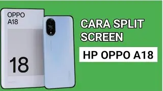 CARA SPLIT SCREEN DI HP OPPO A18