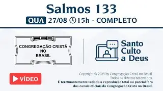 Santo Culto a Deus (Vídeo) – QUA - 27/08/2025 15:00 - Salmos 133