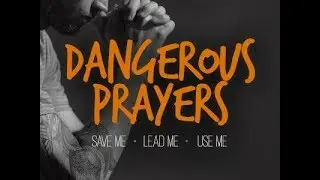 Sermon - Genesis 32:22-32 - What is Dangerous Prayer?
