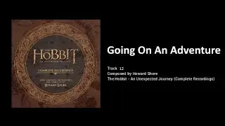 12 - Going on an Adventure (The Hobbit: an Unexpected Journey - the Complete Recordings)