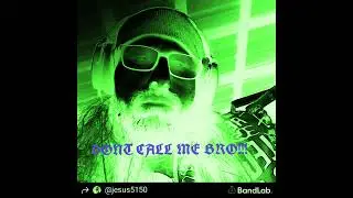 DONT CALL ME BRO