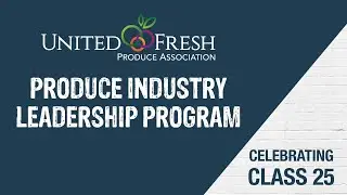 Produce Industry Leadership Program: Celebrating the Journey