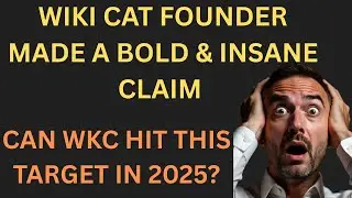 WIKI CAT FOUNDER MADE A BOLD & INSANE CLAIM || Can WKC Hit This Target In 2025?