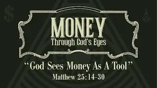 Money Through God's Eyes | God Sees Money As A Tool | Brian Sander | Matthew 25:14-30 | 1/11/2026