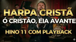 &Oacute; CRIST&Atilde;O, EIA AVANTE &ndash; Harpa Crist&atilde; Hino 11 | Jazz Gospel COM PLAYBACK