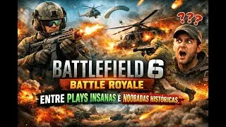 Battlefield 6 Battle Royale: Entre Plays Insanas e Noobadas Históricas