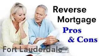 Reverse Mortgage Pros and Cons in Fort Lauderdale 855-572-8300