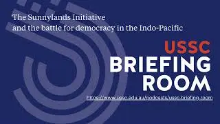 USSC Briefing Room | The Sunnylands Initiative and the battle for democracy in the Indo-Pacific
