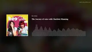 The Journey of voice with Charlotte Manning