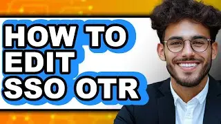 How to Edit Sso Otr - Easy Guide