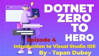 Introduction to Visual Studio IDE | .NET Zero to Hero - Episode 4