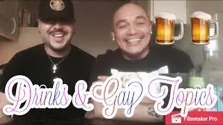 🍺 drinks and gay topics