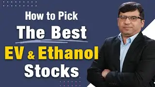 How to Pick the Best EV & Ethanol Stocks | Electric Vehicles | Rahul Shah