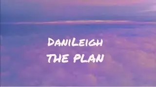 DaniLeigh-The Plan (Lyrics)