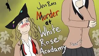 Jess plays The Murder at White Rose Academy (translated to English) Part VII