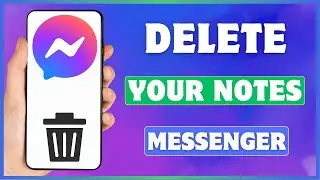 How To Remove Notes On Messenger | Delete Your Messenger Notes