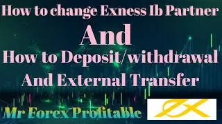 How to change Exness Ib Partner and how to deposit/withdrawal and external transfer