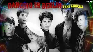 Berlin - Dancing In Berlin (Extended)