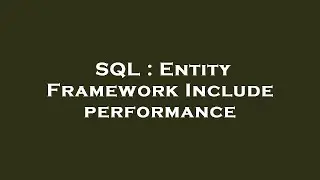 SQL : Entity Framework Include performance
