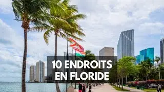 10 meilleurs endroits &agrave; visiter en Floride.