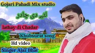 #lathay_Di_Chadar_song bht he pyra singer Ajaz Bhat #zarur_sunay❤️