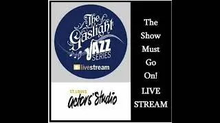 The Show Must Go On: Live Stream from the Gaslight Theatre