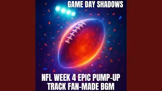 Game Day Shadows NFL Week 4 Epic Pump-Up Track Fan-Made BGM