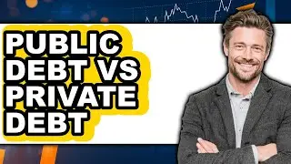 Public Debt vs Private Debt - Full Comparison