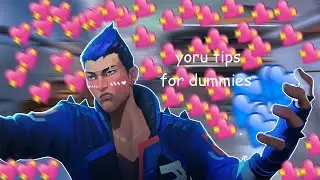 YORU VALORANT TIPS FOR DUMMIES