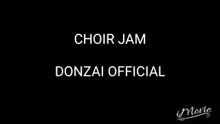 CHOIR JAM - DONZAI OFFICIAL