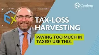 Paying Too Much in Taxes? Use This: Tax-Loss Harvesting | Credent Connect