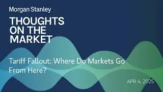 Tariff Fallout: Where Do Markets Go From Here?