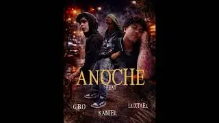 Luxtael &ndash; ANOCHEX ft. G.B.O & Kaniel (Video Oficial)