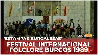 FESTIVAL INTERNACIONAL DE FOLCLORE BURGOS 1989 | Actuación de 'Estampas Burgalesas' - BurgosOnlineTV