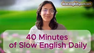 English Listening & Speaking Practice | 40 Minutes of Slow English Daily