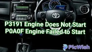 P3191 Engine Does Not Start P0A0F Engine Failed To Start