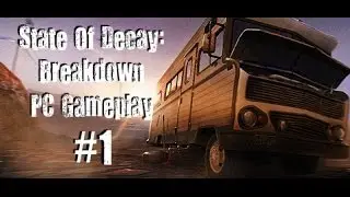 State Of Decay Breakdown DLC - PC Gameplay - Community Help [Part 1]
